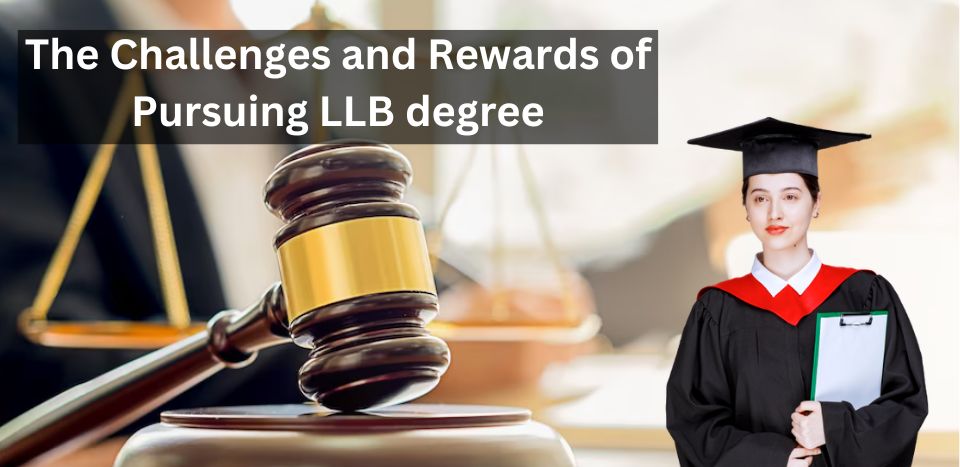 The Challenges and Rewards of Pursuing LLB Degree