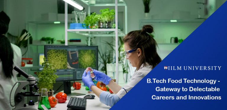 B.Tech Food Technology - Gateway To Delectable Careers And Innovations